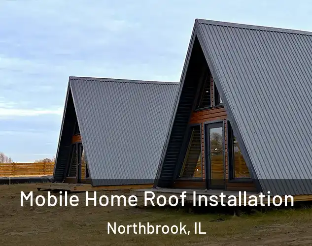  Mobile Home Roof Installation Northbrook, IL