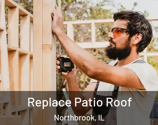  Replace Patio Roof Northbrook, IL
