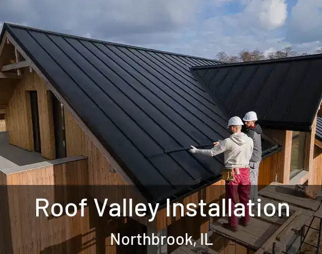  Roof Valley Installation Northbrook, IL