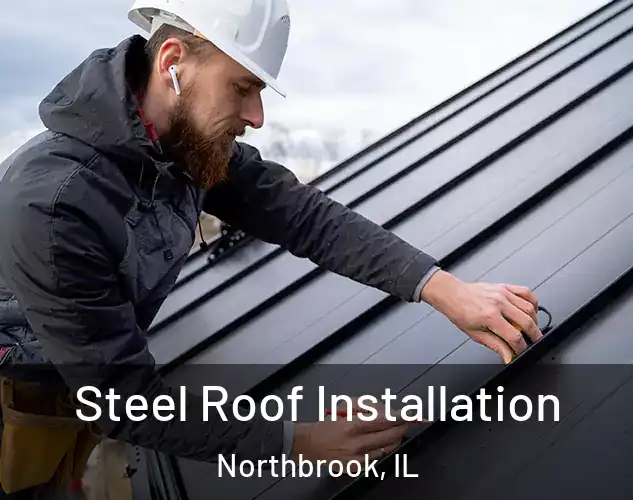  Steel Roof Installation Northbrook, IL